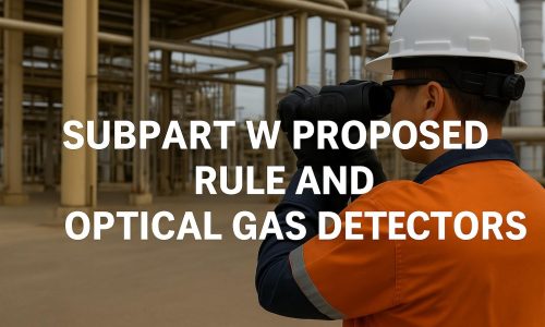 Subpart W Proposed Rule and Optical Gas Detectors